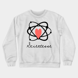 Trust me, I'm a scientesse Crewneck Sweatshirt